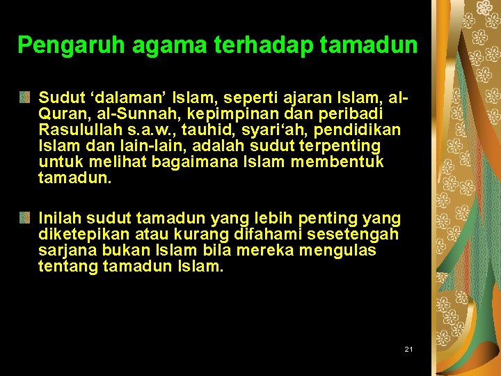 PENGENALAN TAMADUN ISLAM Pengaruh agama terhadap tamadun Sudut ‘dalaman’ Islam, seperti ajaran Islam, al.