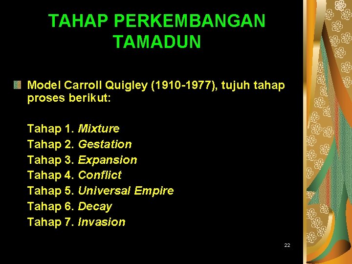 PENGENALAN TAMADUN ISLAM TAHAP PERKEMBANGAN TAMADUN Model Carroll Quigley (1910 -1977), tujuh tahap proses