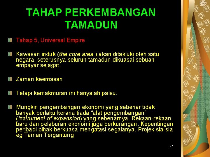 PENGENALAN TAMADUN ISLAM TAHAP PERKEMBANGAN TAMADUN Tahap 5, Universal Empire Kawasan induk (the core