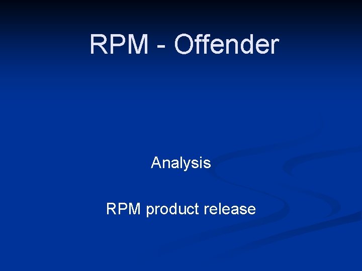 RPM - Offender Analysis RPM product release 