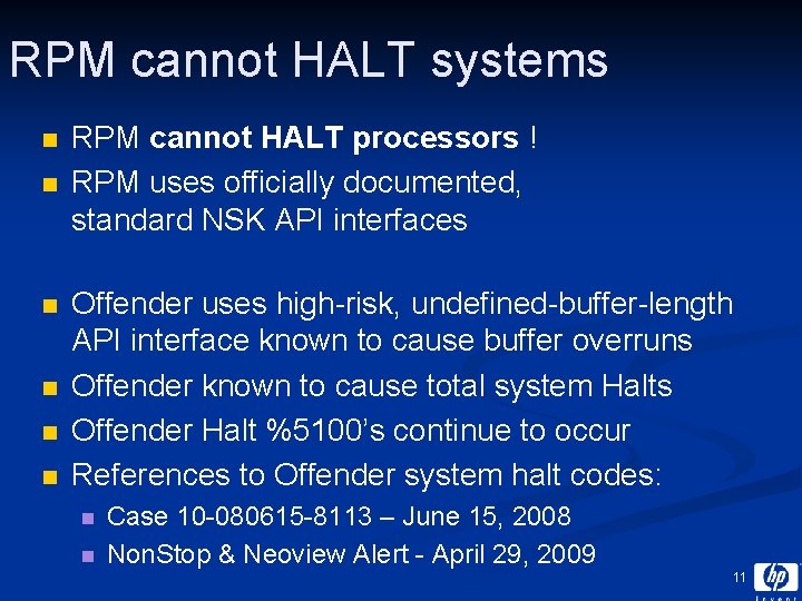 RPM cannot HALT systems n n n RPM cannot HALT processors ! RPM uses