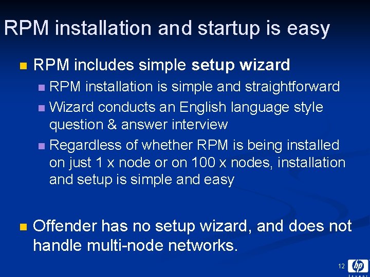 RPM installation and startup is easy n RPM includes simple setup wizard RPM installation