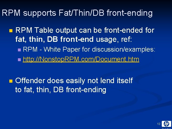 RPM supports Fat/Thin/DB front-ending n RPM Table output can be front-ended for fat, thin,