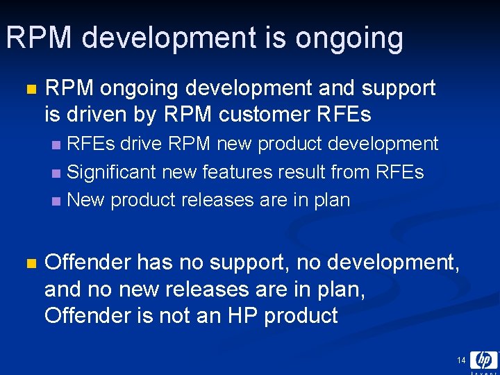 RPM development is ongoing n RPM ongoing development and support is driven by RPM