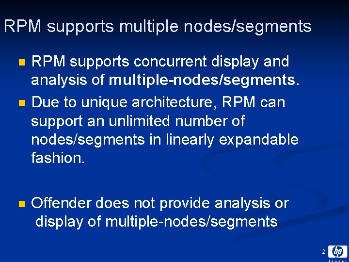 RPM supports multiple nodes/segments n n n RPM supports concurrent display and analysis of