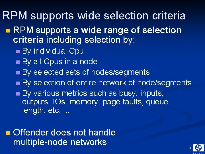 RPM supports wide selection criteria n RPM supports a wide range of selection criteria