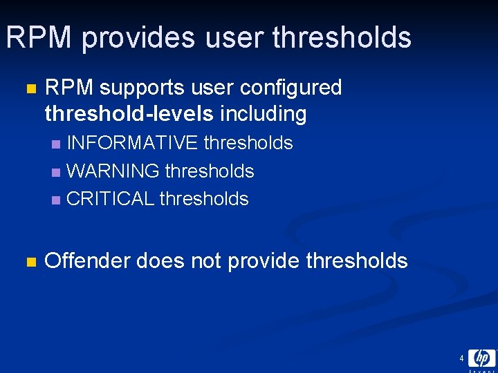 RPM provides user thresholds n RPM supports user configured threshold-levels including INFORMATIVE thresholds n