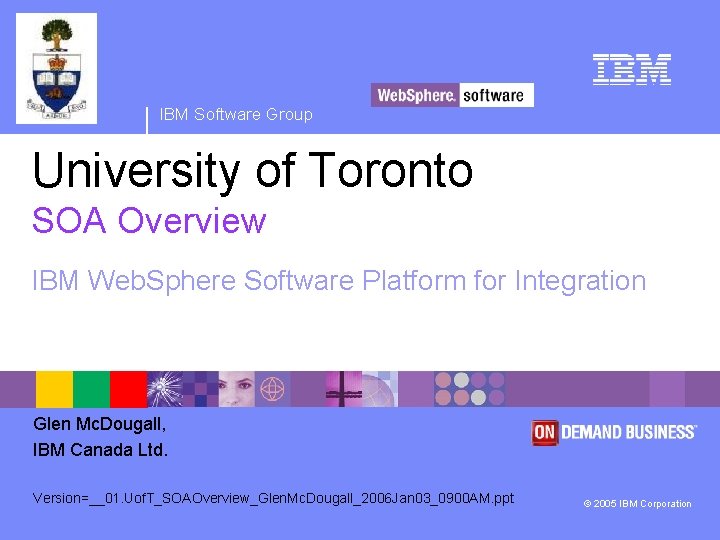 IBM Software Group University of Toronto SOA Overview IBM Web. Sphere Software Platform for