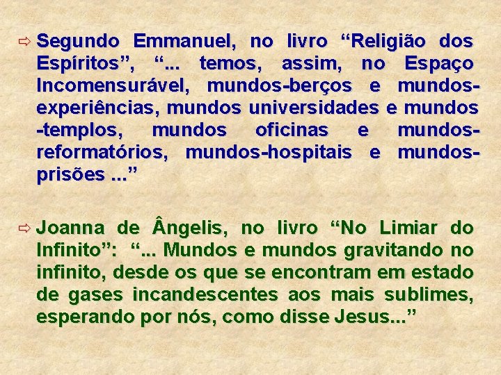 ð Segundo Emmanuel, no livro “Religião dos Espíritos”, “. . . temos, assim, no