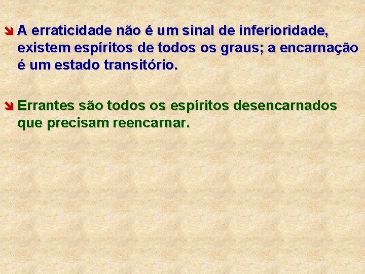 î A erraticidade não é um sinal de inferioridade, existem espíritos de todos os