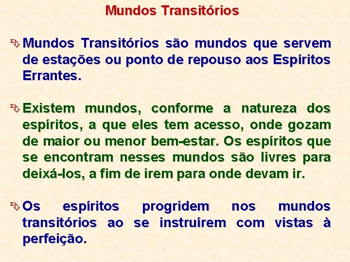 Mundos Transitórios Ê Mundos Transitórios são mundos que servem de estações ou ponto de