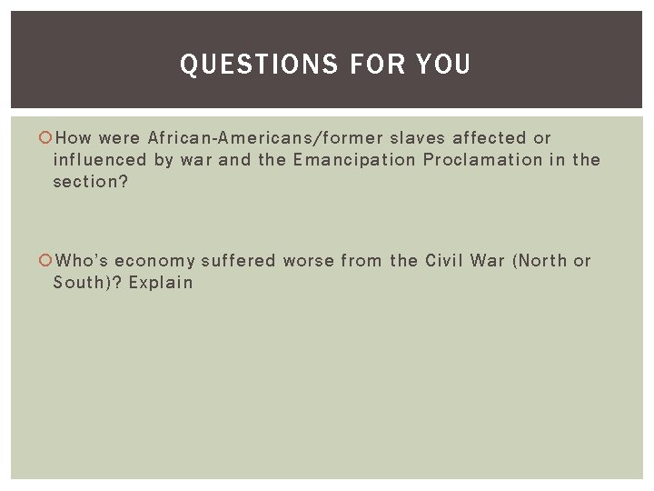 QUESTIONS FOR YOU How were African-Americans/former slaves affected or influenced by war and the QUESTIONS FOR YOU How were African-Americans/former slaves affected or influenced by war and the