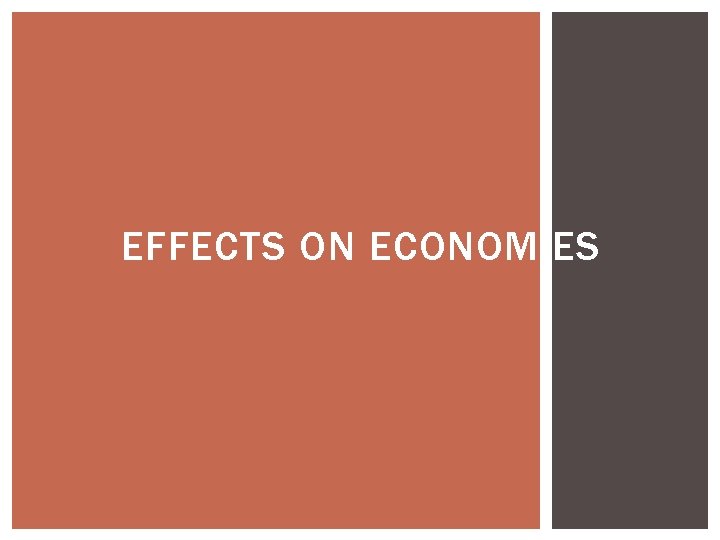 EFFECTS ON ECONOMIES EFFECTS ON ECONOMIES