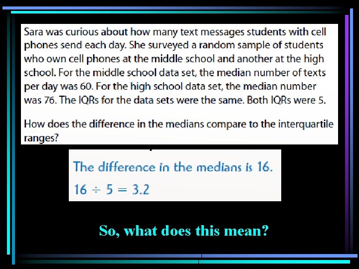 So, what does this mean? So, what does this mean?