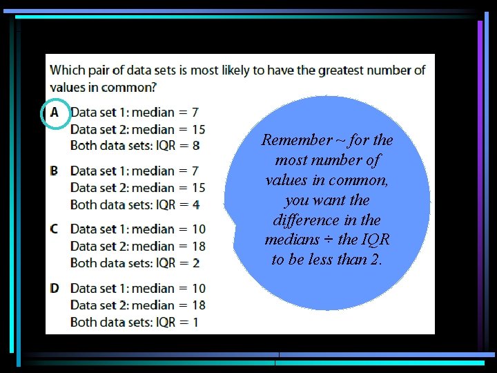 Remember ~ for the most number of values in common, you want the difference Remember ~ for the most number of values in common, you want the difference