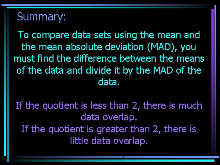 Summary: To compare data sets using the mean and the mean absolute deviation (MAD), Summary: To compare data sets using the mean and the mean absolute deviation (MAD),