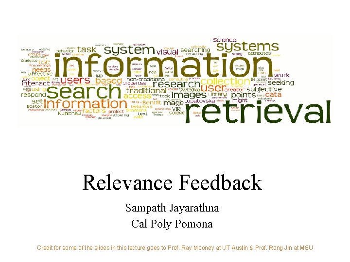 Relevance Feedback Sampath Jayarathna Cal Poly Pomona Credit for some of the slides in