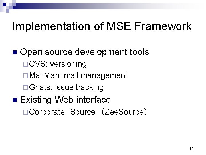 Implementation of MSE Framework n Open source development tools ¨ CVS: versioning ¨ Mail.