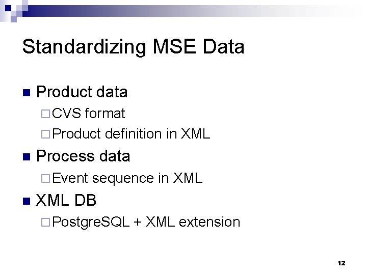 Standardizing MSE Data n Product data ¨ CVS format ¨ Product definition in XML