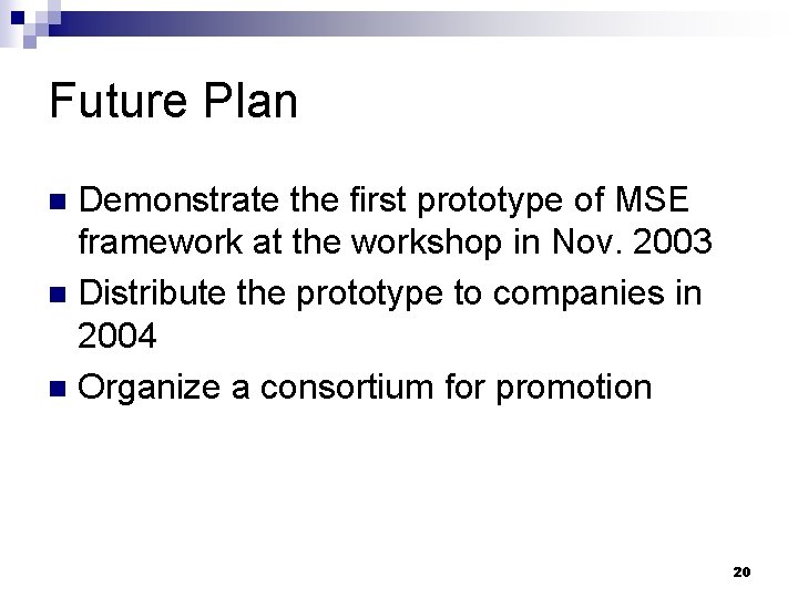 Future Plan Demonstrate the first prototype of MSE framework at the workshop in Nov.