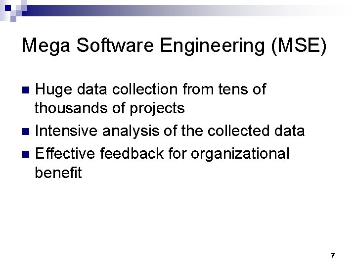 Mega Software Engineering (MSE) Huge data collection from tens of thousands of projects n