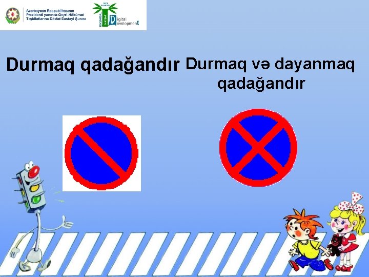 Durmaq qadağandır Durmaq və dayanmaq qadağandır 