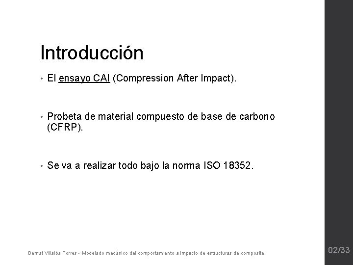 Introducción • El ensayo CAI (Compression After Impact). • Probeta de material compuesto de