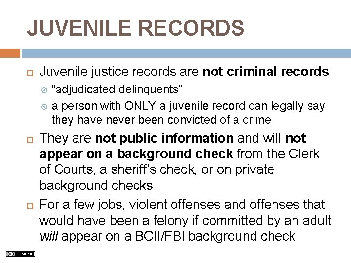 JUVENILE RECORDS Juvenile justice records are not criminal records “adjudicated delinquents” a person with