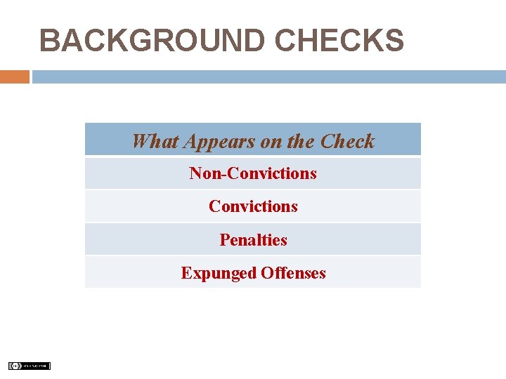 BACKGROUND CHECKS What Appears on the Check Non-Convictions Penalties Expunged Offenses 