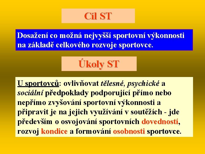 Cíl ST Dosažení co možná nejvyšší sportovní výkonnosti na základě celkového rozvoje sportovce. Úkoly