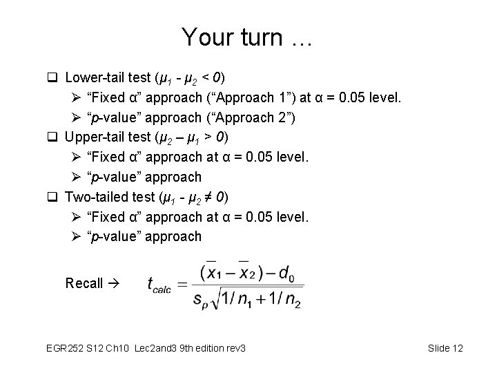 Your turn … q Lower-tail test (μ 1 - μ 2 < 0) Ø