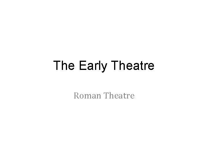 The Early Theatre Roman Theatre 