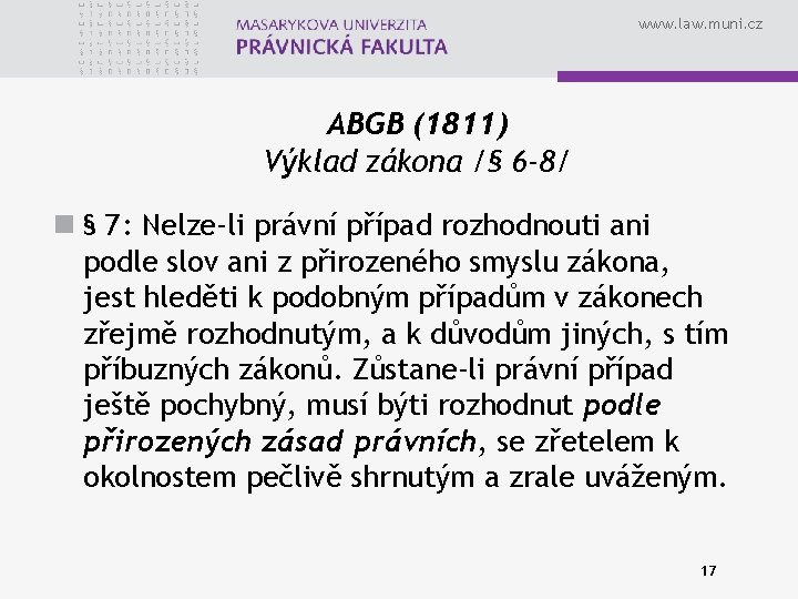 www. law. muni. cz ABGB (1811) Výklad zákona /§ 6 -8/ n § 7: