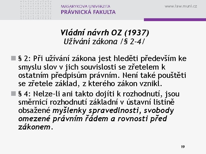 www. law. muni. cz Vládní návrh OZ (1937) Užívání zákona /§ 2 -4/ n