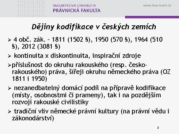 www. law. muni. cz Dějiny kodifikace v českých zemích 4 obč. zák. – 1811