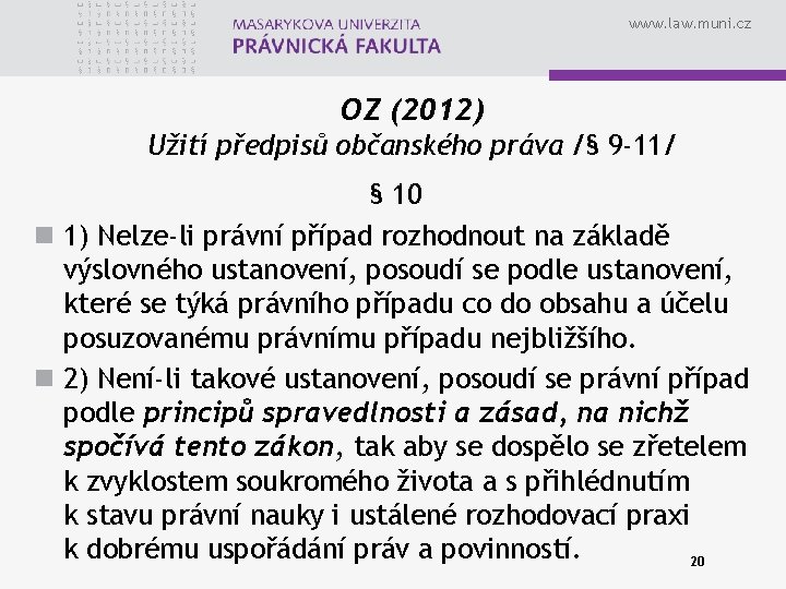 www. law. muni. cz OZ (2012) Užití předpisů občanského práva /§ 9 -11/ §