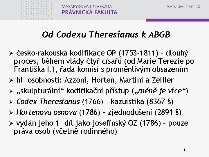 www. law. muni. cz Od Codexu Theresianus k ABGB česko-rakouská kodifikace OP (1753 -1811)