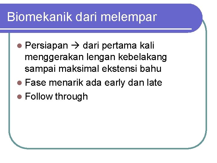 Biomekanik dari melempar l Persiapan dari pertama kali menggerakan lengan kebelakang sampai maksimal ekstensi