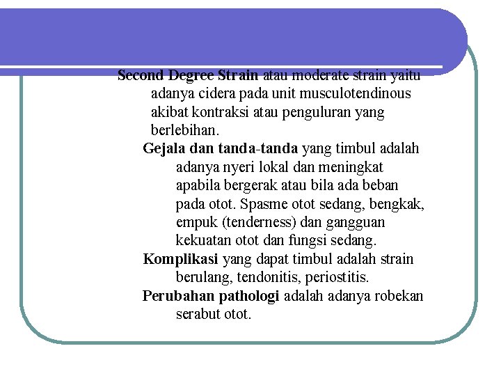 Second Degree Strain atau moderate strain yaitu adanya cidera pada unit musculotendinous akibat kontraksi