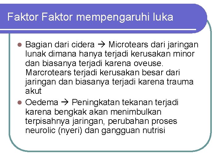 Faktor mempengaruhi luka Bagian dari cidera Microtears dari jaringan lunak dimana hanya terjadi kerusakan