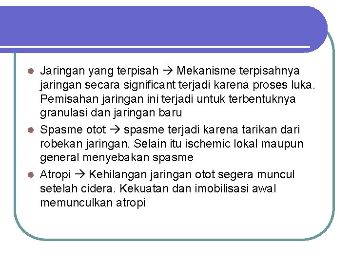 Jaringan yang terpisah Mekanisme terpisahnya jaringan secara significant terjadi karena proses luka. Pemisahan jaringan