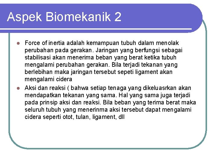 Aspek Biomekanik 2 Force of inertia adalah kemampuan tubuh dalam menolak perubahan pada gerakan.