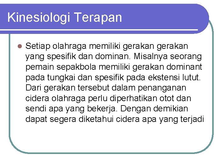 Kinesiologi Terapan l Setiap olahraga memiliki gerakan yang spesifik dan dominan. Misalnya seorang pemain