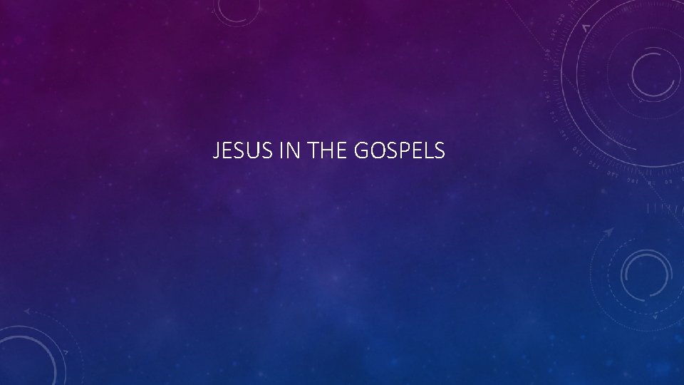 JESUS IN THE GOSPELS 