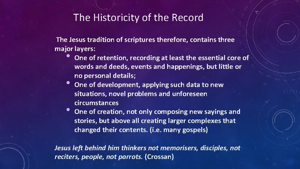 The Historicity of the Record The Jesus tradition of scriptures therefore, contains three major