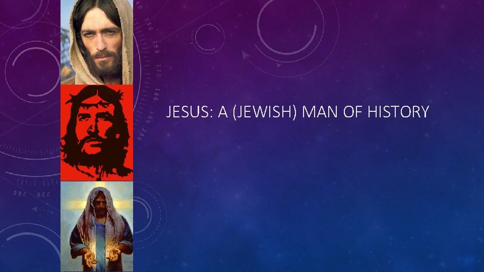 JESUS: A (JEWISH) MAN OF HISTORY 