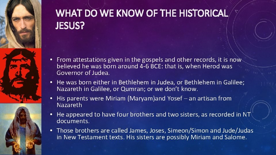 WHAT DO WE KNOW OF THE HISTORICAL JESUS? • From attestations given in the