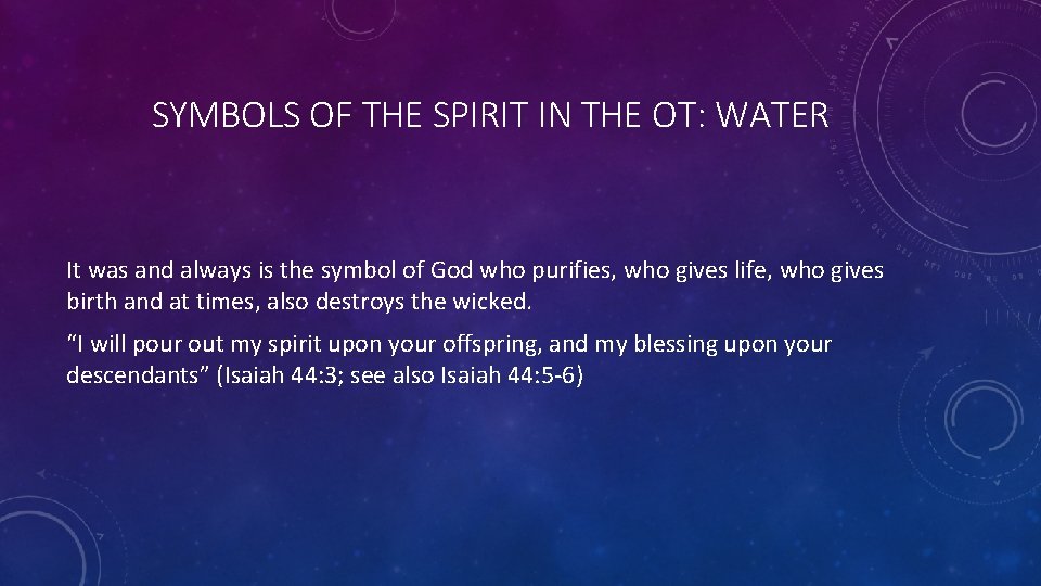 SYMBOLS OF THE SPIRIT IN THE OT: WATER It was and always is the