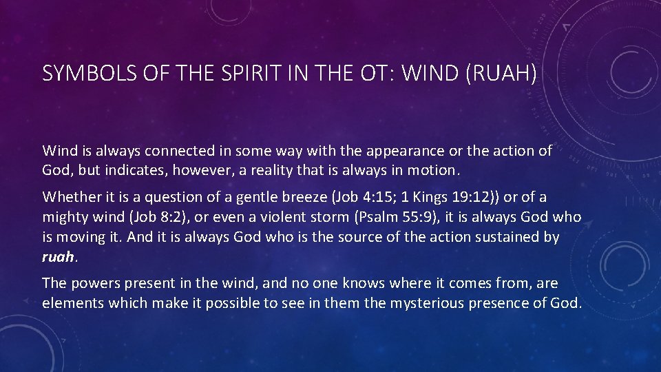 SYMBOLS OF THE SPIRIT IN THE OT: WIND (RUAH) Wind is always connected in