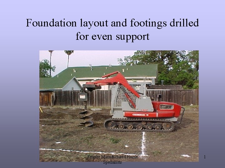 Foundation layout and footings drilled for even support Empire Manufactured Home Specialists 1 